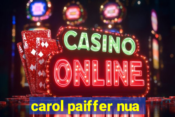carol paiffer nua